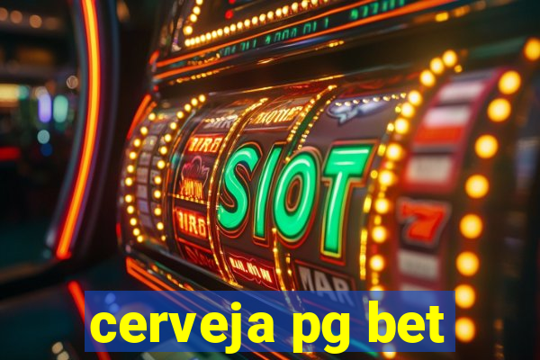 cerveja pg bet