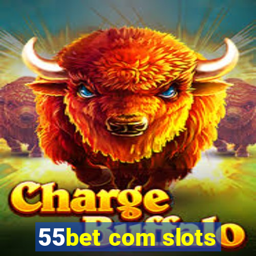 55bet com slots