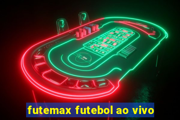 futemax futebol ao vivo