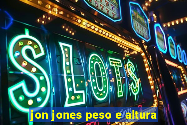 jon jones peso e altura