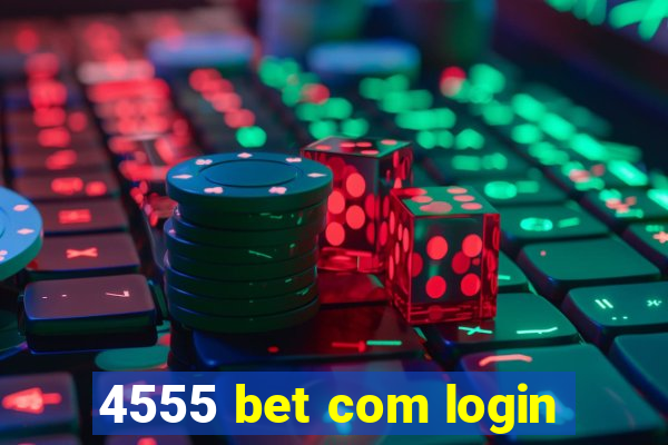 4555 bet com login