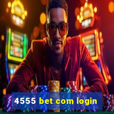 4555 bet com login