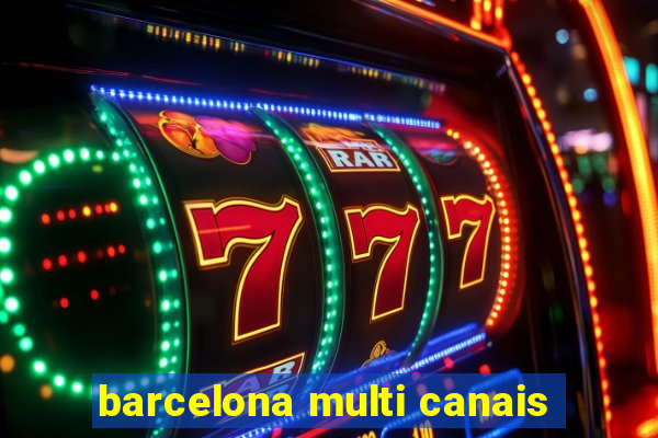 barcelona multi canais