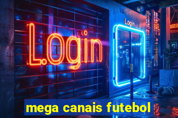 mega canais futebol