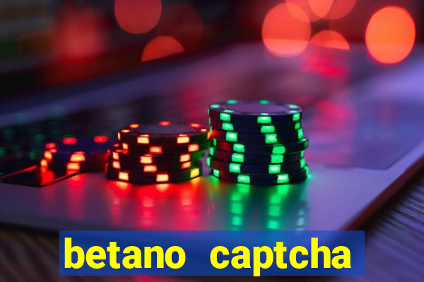 betano captcha security check