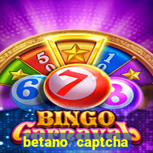 betano captcha security check