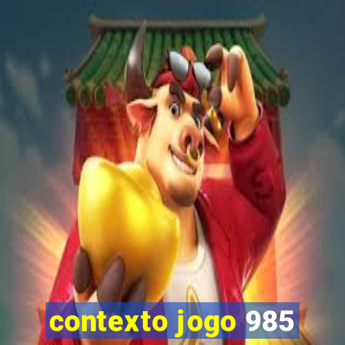 contexto jogo 985