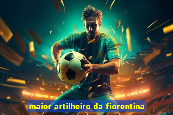 maior artilheiro da fiorentina