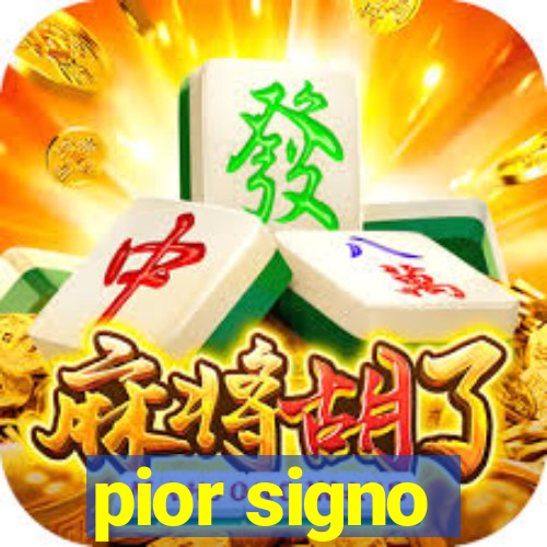 pior signo