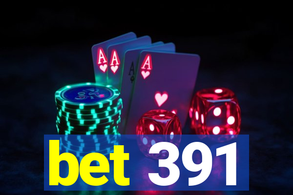 bet 391