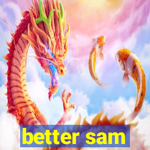 better sam