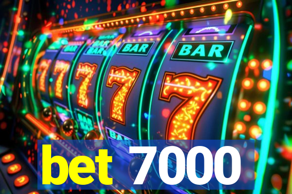 bet 7000