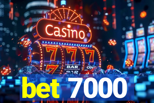 bet 7000