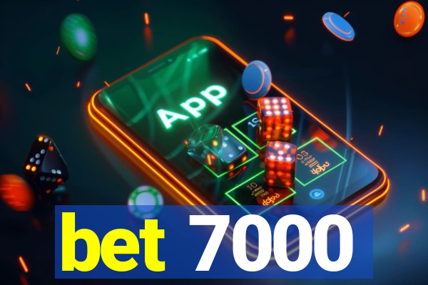 bet 7000