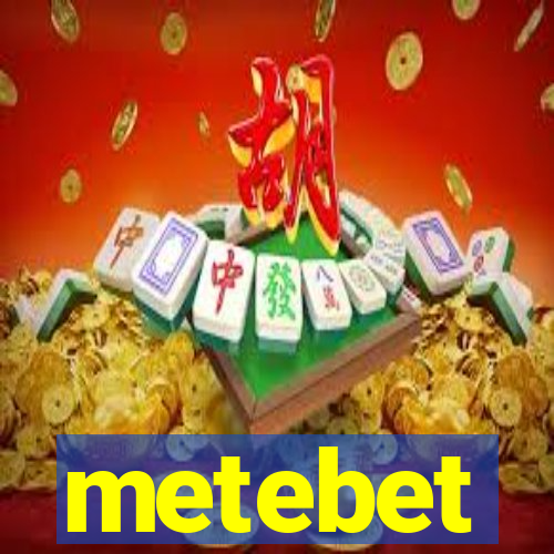 metebet