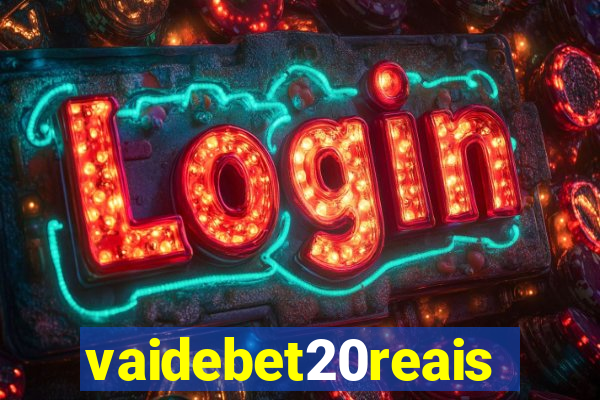 vaidebet20reais