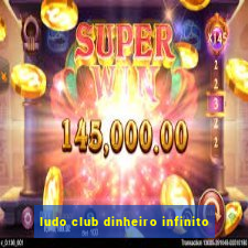 ludo club dinheiro infinito