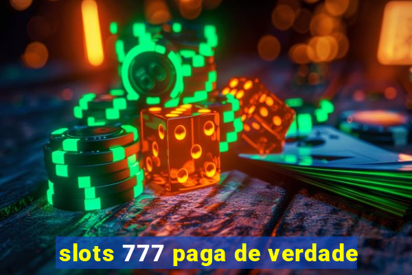 slots 777 paga de verdade