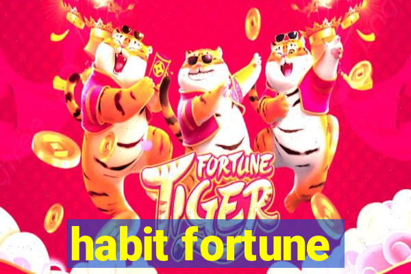 habit fortune