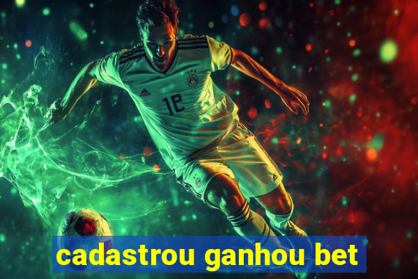 cadastrou ganhou bet