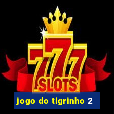 jogo do tigrinho 2