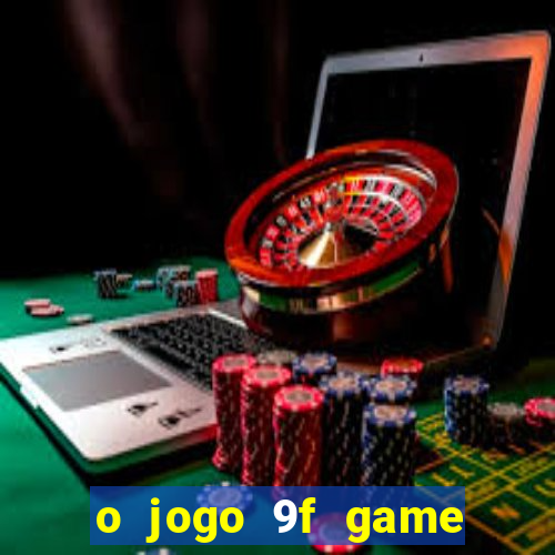 o jogo 9f game paga mesmo