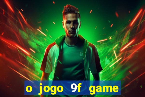 o jogo 9f game paga mesmo