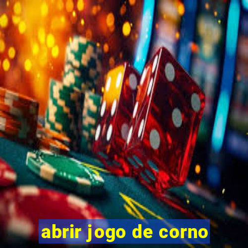 abrir jogo de corno