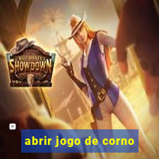 abrir jogo de corno