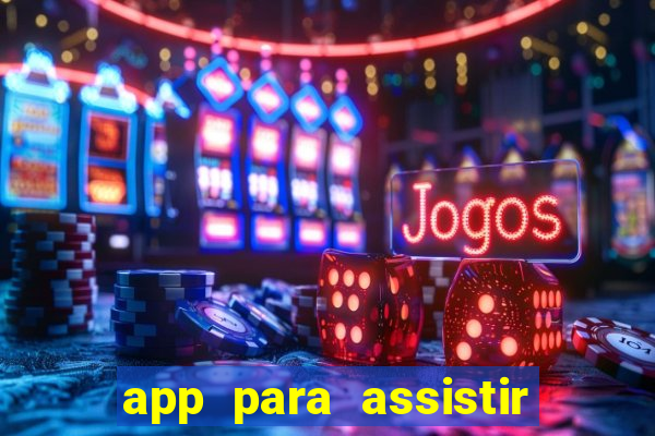 app para assistir todos os jogos de futebol