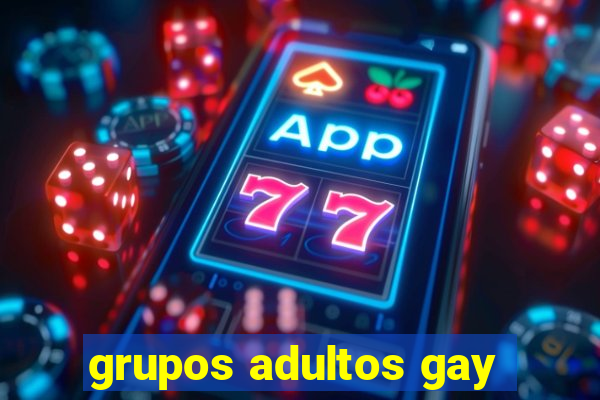 grupos adultos gay