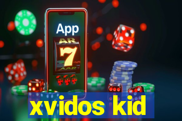 xvidos kid