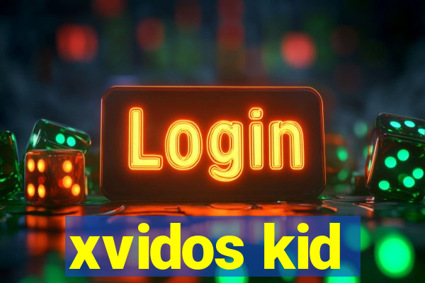 xvidos kid