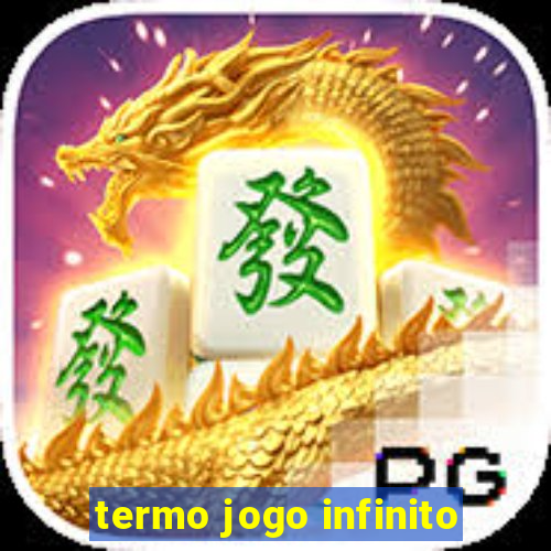 termo jogo infinito