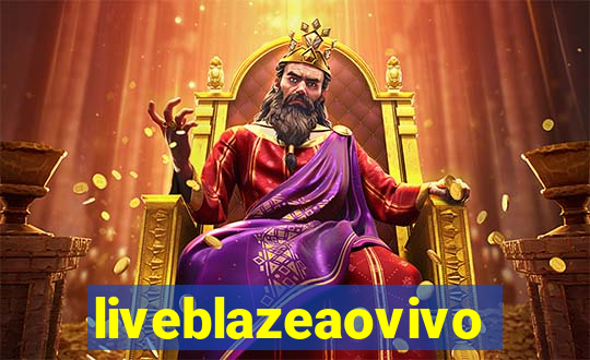 liveblazeaovivo