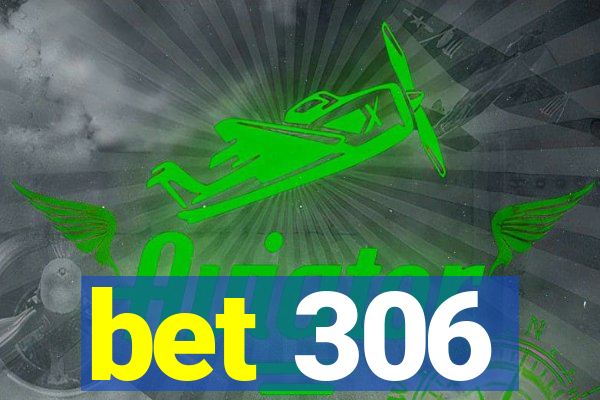 bet 306