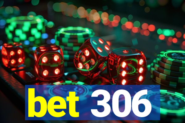 bet 306