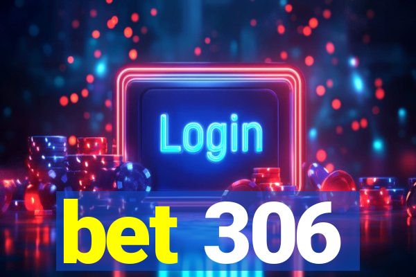 bet 306