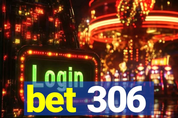 bet 306