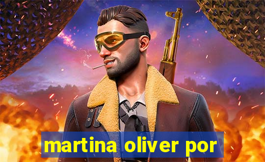 martina oliver por