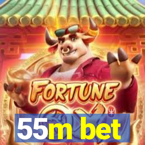 55m bet