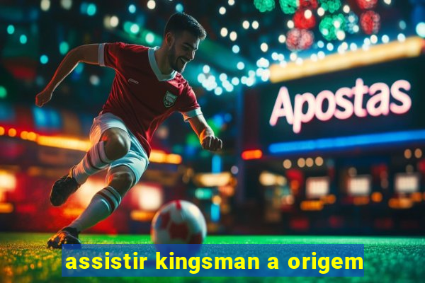 assistir kingsman a origem