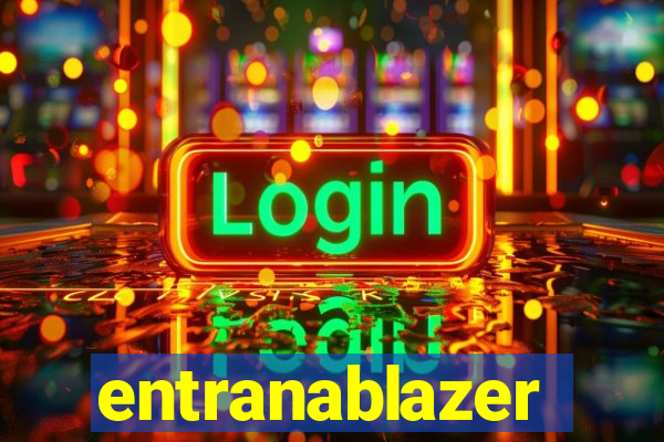 entranablazer