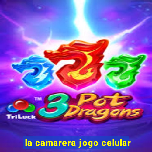 la camarera jogo celular