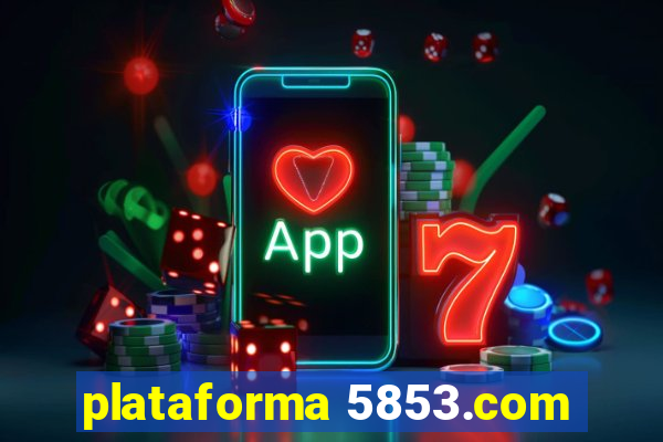 plataforma 5853.com