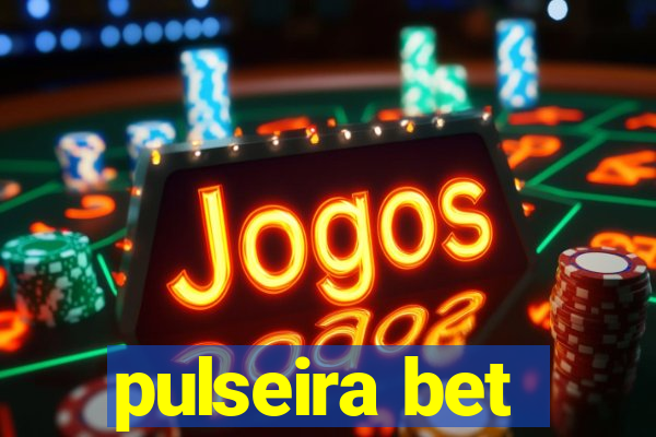 pulseira bet