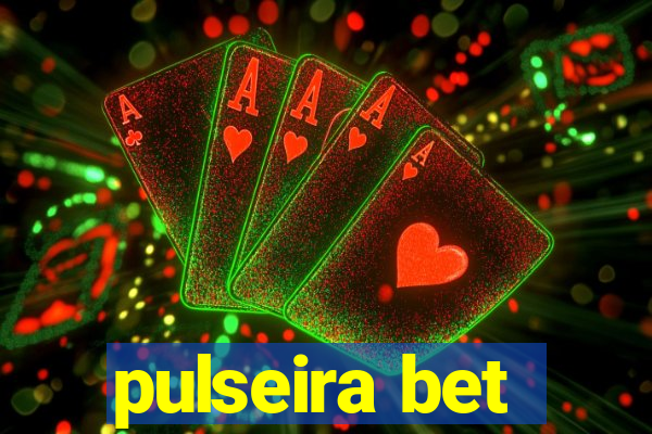 pulseira bet