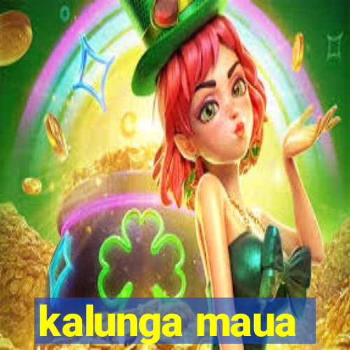 kalunga maua