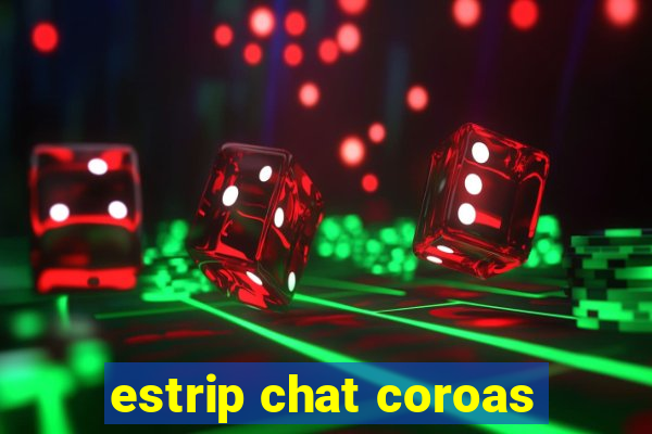 estrip chat coroas