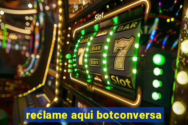 reclame aqui botconversa